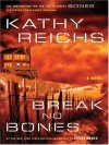 Break No Bones (Temperance Brennan Novels) - Kathy Reichs