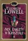 Sen zaklęty w krysztale - Elizabeth Lowell