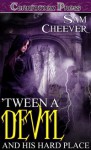 'Tween a Devil and His Hard Place (Dancin' With the Devil, #2) - Sam Cheever