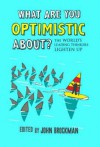 What Are You Optimistic About? - John Brockman