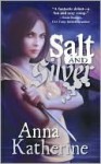 Salt and Silver - Anna Katherine