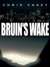 Bruin's Wake - Chris Casey