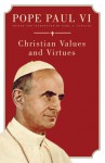 Christian Values and Virtues - Pope Paul VI, Karl A. Schultz