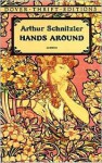 Hands Around - Arthur Schnitzler, Stanley Applebaum, Alan Weissman