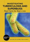 Investigating Tuberculosis and Superbugs: Real Facts for Real Lives - Evelyn B. Kelly, Ian Wilker, Marylou Ambrose