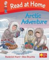 Arctic Adventure (Read At Home: Level 4a) - Roderick Hunt, Alex Brychta