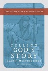 Telling God's Story: Instructor Text and Teaching Guide, Year One - Peter Enns