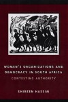 Women's Organizations and Democracy in South Africa: Contesting Authority - Shireen Hassim