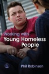 Working with Young Homeless People - Phil Robinson