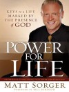 Power for Life: Keys to a Life Marked by the Presence of God - Matt Sorger