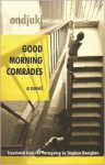 Good Morning Comrades - Ondjaki, Stephen Henighan