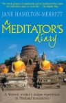 A Meditator's Diary: A Western Woman's Unique Experiences in Thailand's Monasteries - Jane Hamilton-Merritt