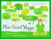 Plus-Sized Yoga: Beginners Yoga for People of All Sizes - Donald Stanley, Laura Terry, Regan Johnson