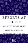 Efforts at Truth: An Autobiography - Nicholas Mosley