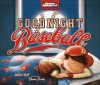 Goodnight Baseball - Michael Dahl, Christina E Forshay