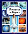 L'imagerie De L'espace - Émilie Beaumont, Marie-Renée Guilloret, Colette Hus-David, Bernard Alunni