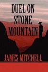 Duel on Stone Mountain - James Mitchell