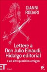 Lettere a don Julio Einaudi, Hidalgo editorial e ad altri queridos amigos - Gianni Rodari, Stefano Bartezzaghi