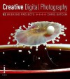 Creative Digital Photography: 52 Weekend Projects - Chris Gatcum