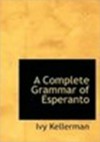 A Complete Grammar of Esperanto - Ivy Kellerman