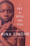 I Put A Spell On You: The Autobiography Of Nina Simone - Nina Simone, Stephen Cleary