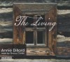 The Living - Annie Dillard, Grace Conlin