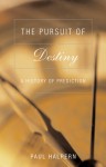 The Pursuit Of Destiny: A History Of Prediction - Paul Halpern