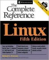 Linux: The Complete Reference, Fifth Edition (Red Hat 7.3 DVD Included) [With DVD] - Richard Petersen