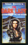 The Dark Lady: A Romance Of The Far Future - Mike Resnick