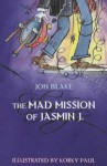 The Mad Mission Of Jasmin J - Jon Blake