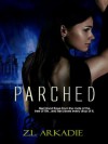 Parched - Z.L. Arkadie