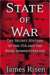 State of War: The Secret History of the CIA and the Bush Administration - James Risen