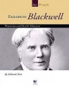 Elizabeth Blackwell: Physician and Health Educator - Deborah Kent