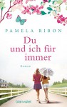 Du und ich für immer: Roman - Pamela Ribon, Claudia Geng