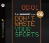 Don't Waste Your Sports - C.J. Mahaney, Sean Runnette