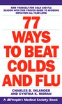 77 Ways to Beat Colds and Flu: A People's Medical Society Book - Charles B. Inlander, Cynthia K. Moran