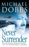 Never Surrender - Michael Dobbs