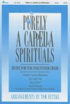 Purely A Cappella Spirituals: Music for the Volunteer Choir - Tom Fettke