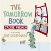 The Tomorrow Book - Jackie French, Sue deGennaro