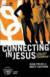 Connecting in Jesus: 6 Small Group Sessions on Fellowship - Doug Fields, Brett Eastman