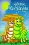 The Adventures of Caterpillar Jones - J.J. Brothers