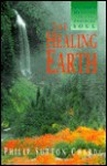 The Healing Earth: Nature's Medicine for the Troubled Soul - Philip Sutton Chard