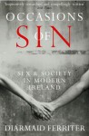 Occasions of Sin: Sex and Society in Modern Ireland - Diarmaid Ferriter