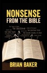 Nonsense From The Bible - Brian Baker