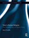 Time in Roman Religion: One Thousand Years of Religious History - Gary Forsythe