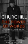 Churchill: The Power of Words - Winston Churchill, Martin Gilbert