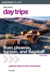 Day Trips from Phoenix, Tucson, and Flagstaff, 9th: Getaway Ideas for the Local Traveler - Pam Hait