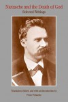 Nietzsche and the Death of God: Selected Writings - Friedrich Nietzsche, Peter Fritzsche