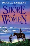 The Shore of Women - Pamela Sargent