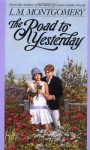 The Road to Yesterday: An Afternoon with Mr Jenkins; Retribution; The Twins Pret - L.M. Montgomery